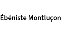 Ébéniste Montluçon